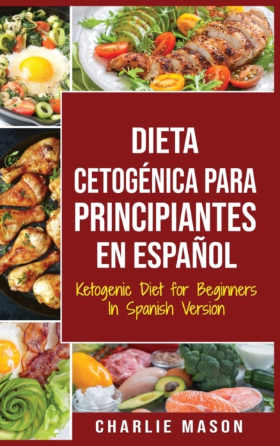Dieta cetogenica para principiantes En Espanol/ Ketogenic Diet for Beginners In Spanish Version, Hardback Book