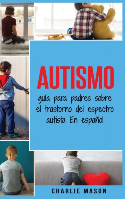 Autismo : guia para padres sobre el trastorno del espectro autista En espano, Hardback Book
