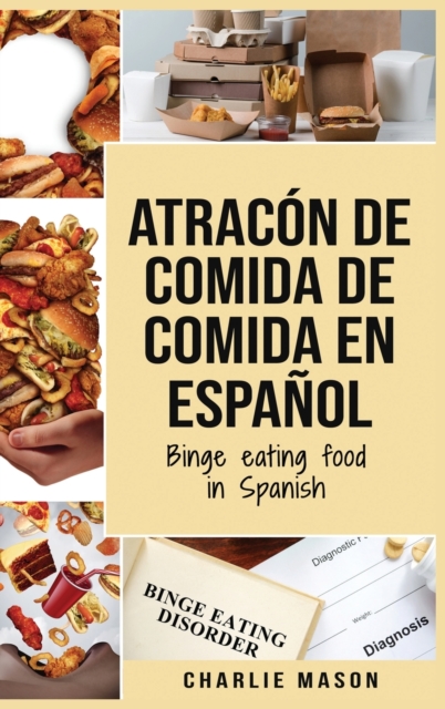 Atracon de comida de Comida En espanol/Binge eating food in Spanish (Spanish Edition), Hardback Book