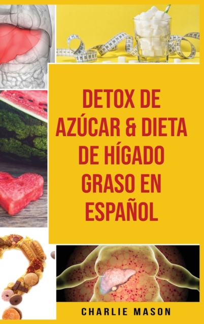 Detox de Azucar & Dieta de higado graso En Espanol, Hardback Book