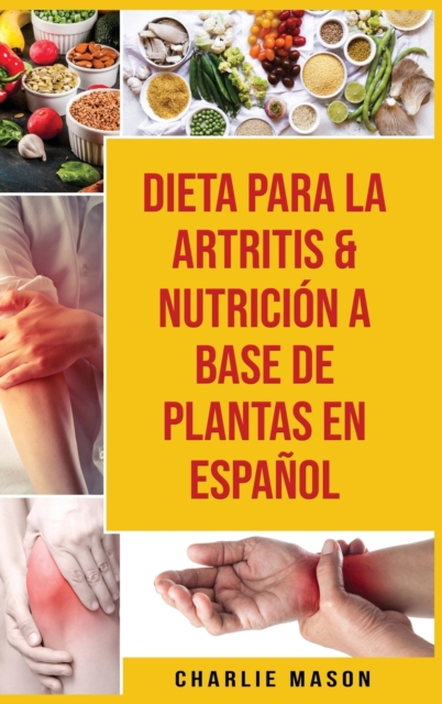 Dieta Para La Artritis & Nutricion A Base De Plantas En Espanol, Hardback Book
