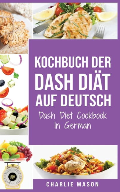 Kochbuch der Dash Diat Auf Deutsch/ Dash Diet Cookbook In German, Hardback Book