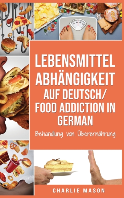 Lebensmittelabhangigkeit Auf Deutsch/ Food addiction In German : Behandlung von UEberernahrung, Hardback Book