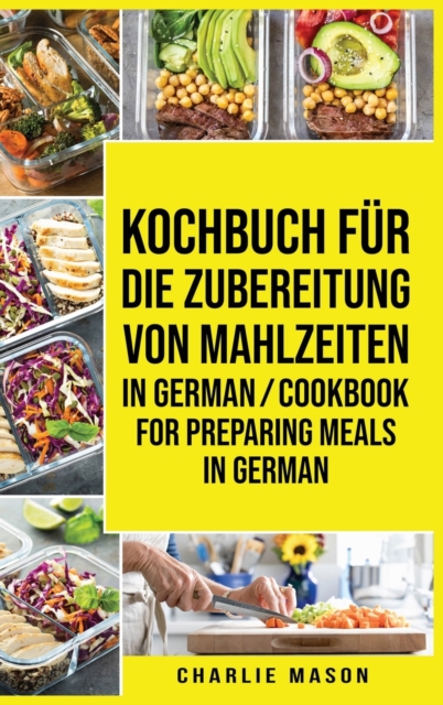 Kochbuch fur die Zubereitung von Mahlzeiten In German/ Cookbook for preparing meals In German, Hardback Book