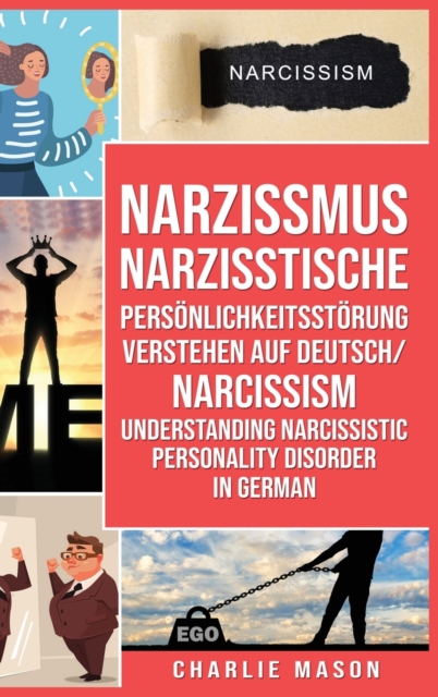 Narzissmus Narzisstische Persoenlichkeitsstoerung verstehen Auf Deutsch/ Narcissism Understanding Narcissistic Personality Disorder In German, Hardback Book