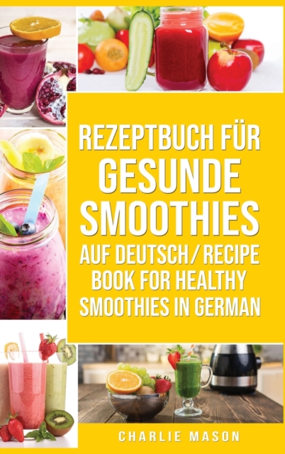 Rezeptbuch fur gesunde Smoothies Auf Deutsch/ Recipe book for healthy smoothies In German, Hardback Book
