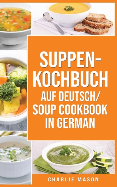 Suppenkochbuch Auf Deutsch/ Soup cookbook In German, Hardback Book