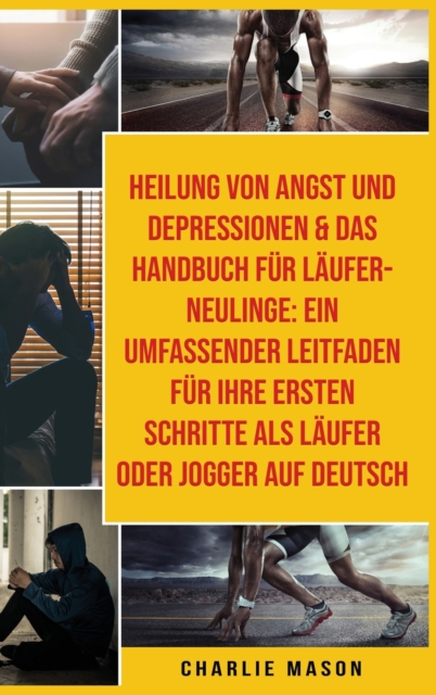 Heilung Von Angst Und Depressionen & Das Handbuch Fur Laufer-neulinge, Hardback Book