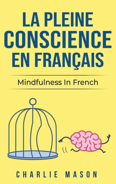 La Pleine Conscience En Francais/ Mindfulness In French, Hardback Book