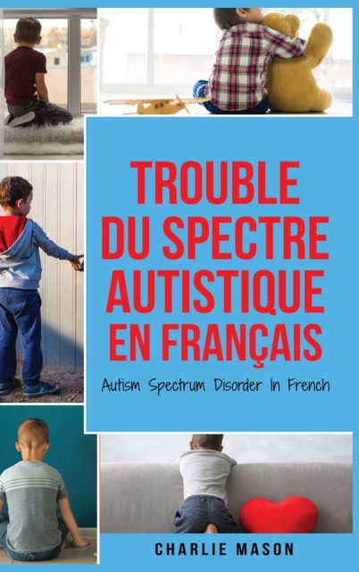 Trouble du spectre Autistique en Francais/ Autism Spectrum Disorder In French - Guide des parents sur les troubles du spectre autistique, Hardback Book