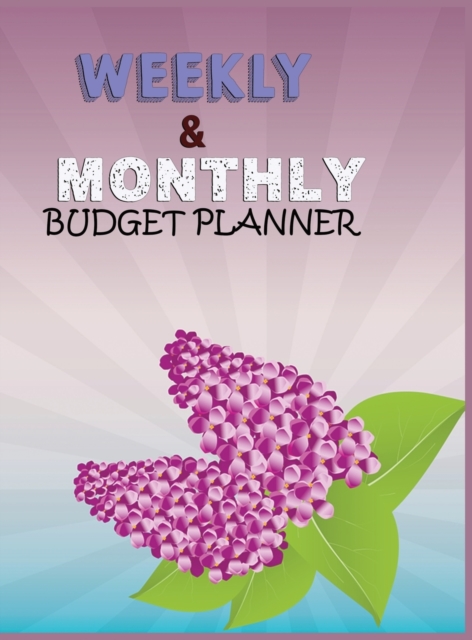 Budget Planner Weekly and Monthly Budget Planner for Bookkeeper Easy to use Budget Journal (Easy Money Management), Hardback Book
