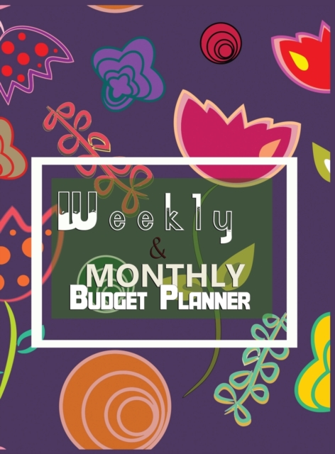 Budget Planner Weekly and Monthly Budget Planner for Bookkeeper Easy to use Budget Journal (Easy Money Management), Hardback Book