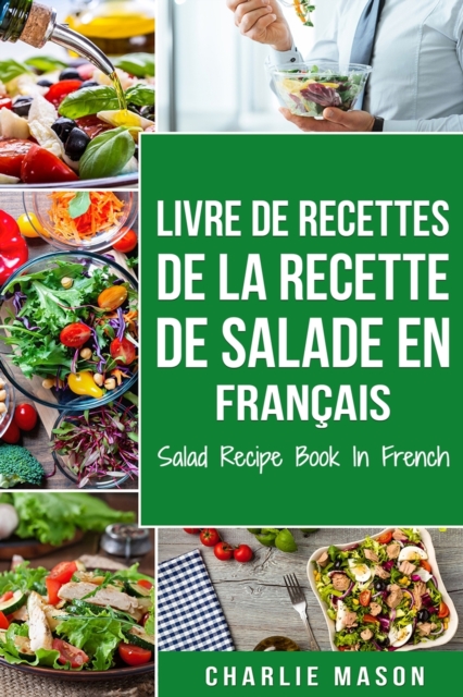 Livre de recettes de la recette de salade En francais/ Salad Recipe Book In French, Paperback / softback Book