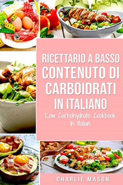 Ricettario A Basso Contenuto Di Carboidrati In italiano/ Low Carbohydrate Cookbook In Italian, Paperback / softback Book