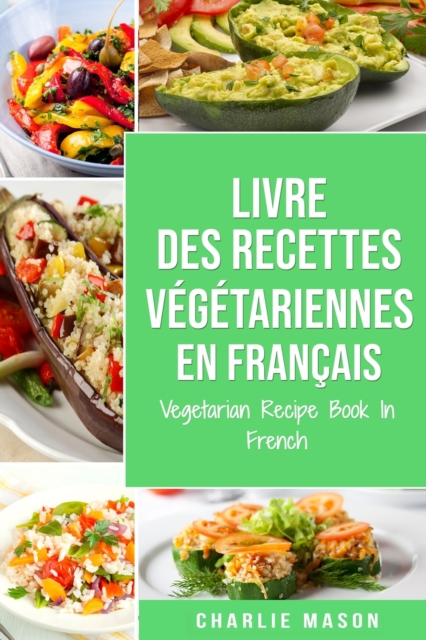 Livre Des Recettes Vegetariennes En Francais/ Vegetarian Recipe Book In French, Paperback / softback Book