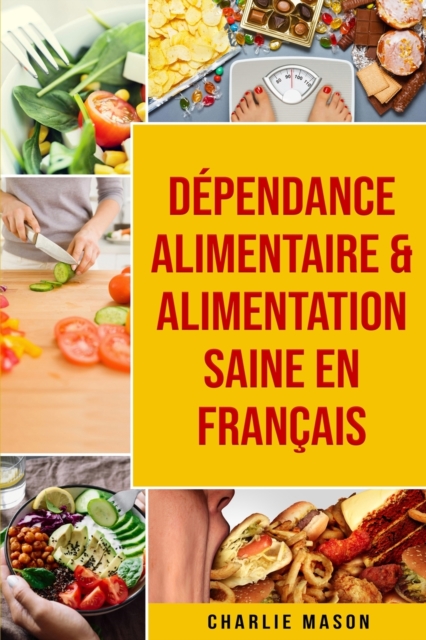 Dependance alimentaire & Alimentation Saine En francais, Paperback / softback Book