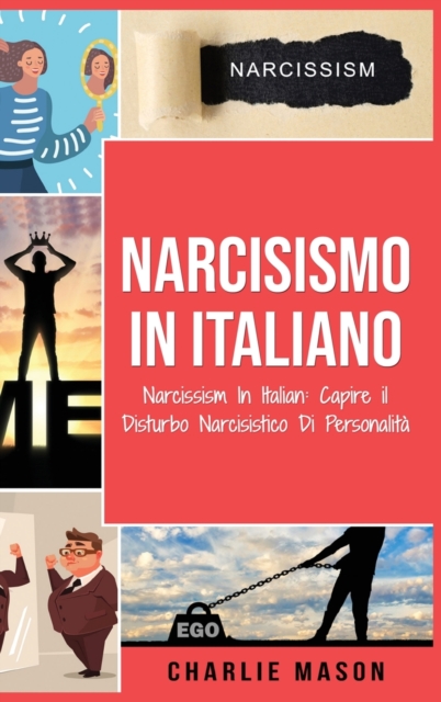 Narcisismo In italiano/ Narcissism In Italian : Capire il Disturbo Narcisistico Di Personalita, Hardback Book