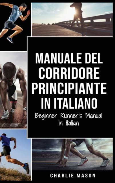 Manuale del corridore principiante In italiano/ Beginner Runner's Manual In Italian, Hardback Book