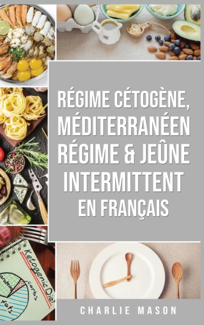 Regime Cetogene, Mediterraneen Regime & Jeune Intermittent En Francais, Hardback Book