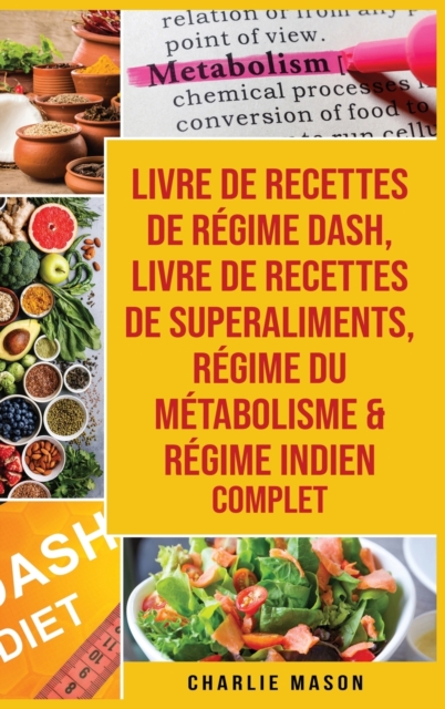 livre de recettes de regime Dash, Livre de recettes de superaliments, Regime du metabolisme & Regime indien complet, Hardback Book