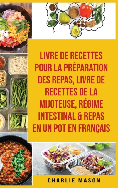 Livre de recettes pour la preparation des repas, livre de recettes de la mijoteuse, Regime intestinal & repas en un pot En francais, Hardback Book