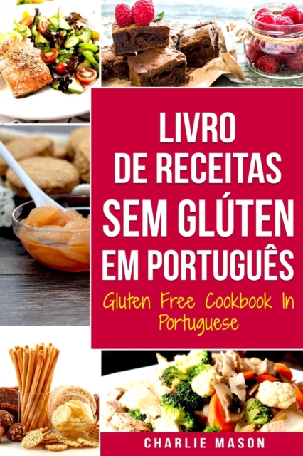 Livro de Receitas Sem Gluten Em portugues/ Gluten Free Cookbook In Portuguese : 30 Melhores Receitas Sem Gluten, Paperback / softback Book