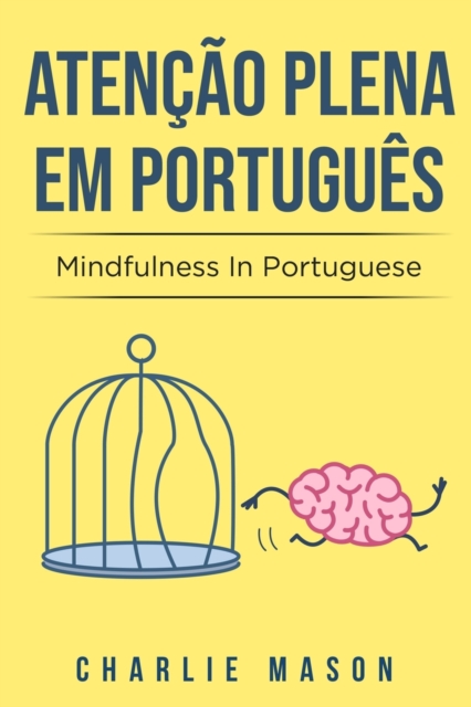 Atencao plena Em portugues/ Mindfulness In Portuguese : 10 Melhores Dicas para Superar Obsessoes e Compulsoes Usando o Mindfulness, Paperback / softback Book