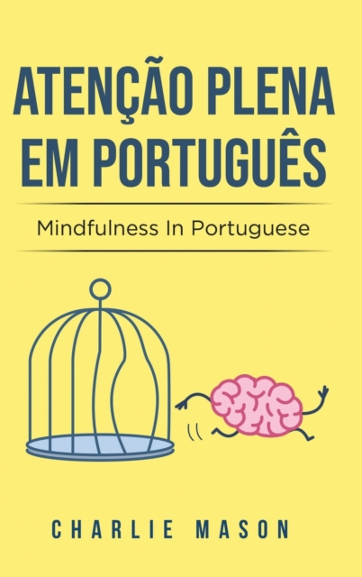 Atencao plena Em portugues/ Mindfulness In Portuguese : 10 Melhores Dicas para Superar Obsessoes e Compulsoes Usando o Mindfulness, Hardback Book
