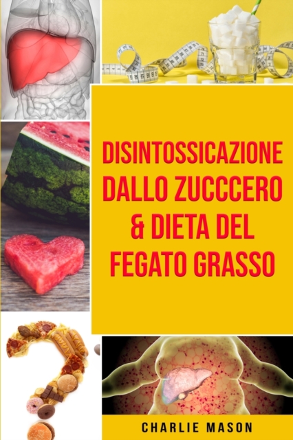 Disintossicazione dallo zucccero & Dieta Del Fegato Grasso, Paperback / softback Book