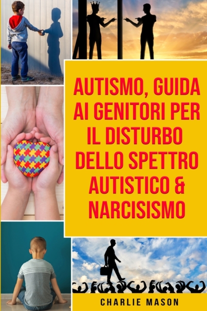 Autismo, Guida ai Genitori per il Disturbo dello Spettro Autistico & Narcisismo, Paperback / softback Book