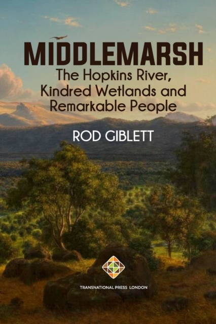 Middlemarsh : The Hopkins River, Kindred Wetlands and Remarkable People, Paperback / softback Book