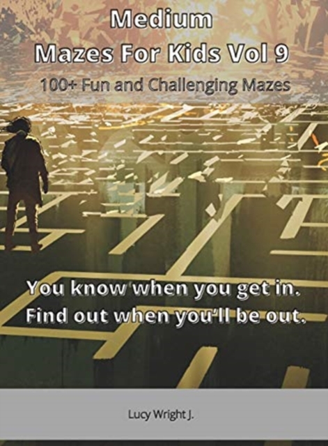 Medium Mazes For Kids Vol 9 : 100+ Fun and Challenging Mazes, Hardback Book