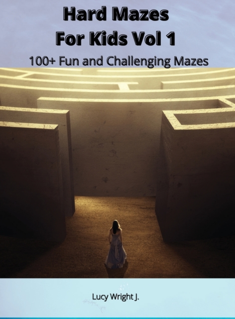 Hard Mazes For Kids Vol 1 : 100+ Fun and Challenging Mazes, Hardback Book