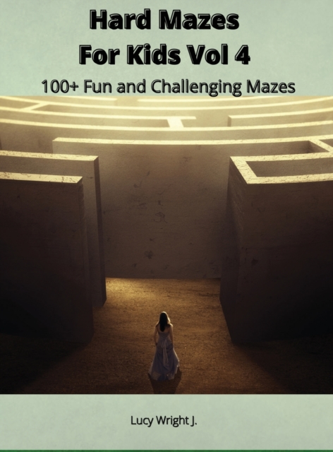 Hard Mazes For Kids Vol 4 : 100+ Fun and Challenging Mazes, Hardback Book
