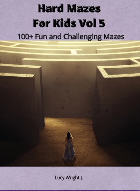 Hard Mazes For Kids Vol 5 : 100+ Fun and Challenging Mazes, Hardback Book