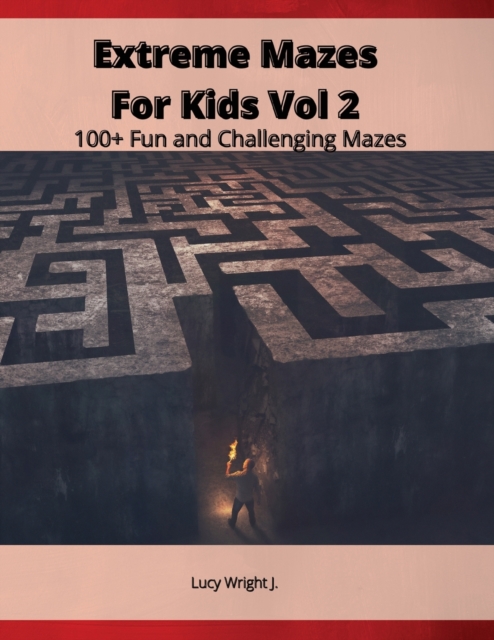 Extreme Mazes For Kids Vol 2 : 100+ Fun and Challenging Mazes, Paperback / softback Book