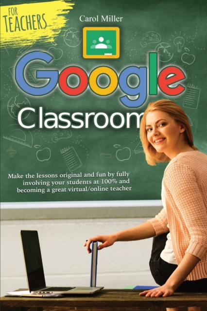 Google Classroom for Teachers, Paperback / softback Book