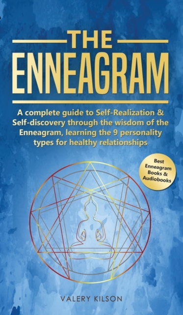 The Enneagram : A complete guide to Self-Realization and Self-discovery through the wisdom of the Enneagram, learning the 9 personality types for healthy relationships, Hardback Book