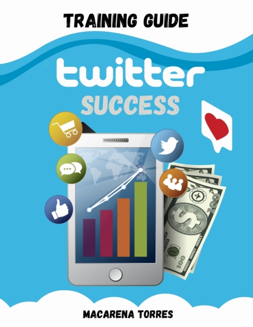 Twitter Success Training Guide, Paperback / softback Book