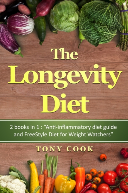 The longevity Diet : Diet 2 books in 1: Anti-inflammatory diet guide and FreeStyle Diet for Weight Watchers, Paperback / softback Book
