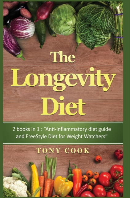 The longevity Diet : Diet 2 books in 1: "Anti-inflammatory diet guide and FreeStyle Diet for Weight Watchers", Hardback Book