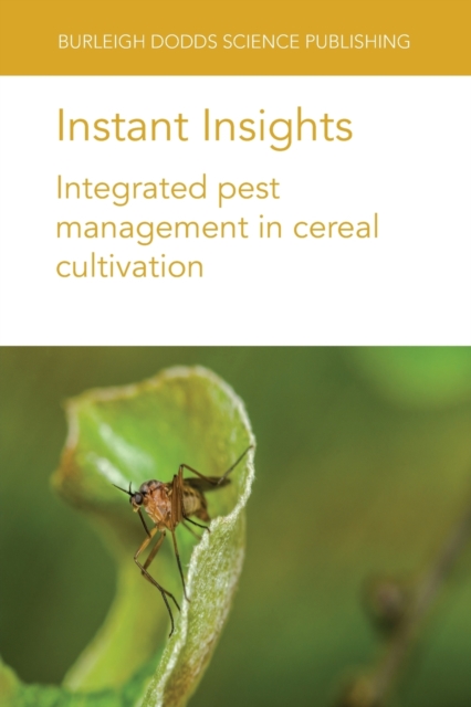 Instant Insights: Integrated Pest Management in Cereal Cultivation, Paperback / softback Book