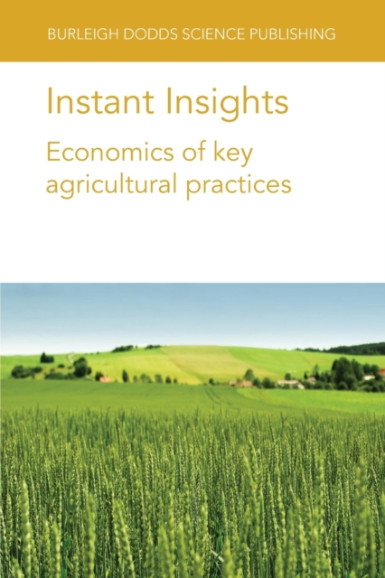 Instant Insights: Economics of Key Agricultural Practices, Paperback / softback Book