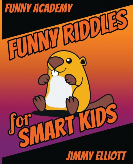 Funny Riddles - For Smart Kids : The Big Book Of Funny Riddles, Amazing Brain Teasers And Tricky Questions That Children & Families Will Love, Paperback / softback Book