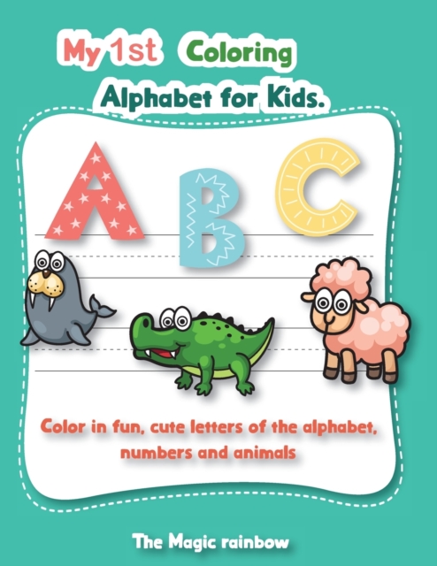 My 1st Coloring Alphabet for Kids : Colour Fun Letters of the Alphabet, Numbers and Animals, Paperback / softback Book