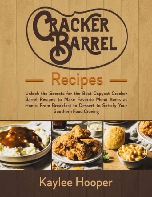 Cracker Barrel Recipes : Unlock the Secrets for the Best Copycat Cracker Barrel Recipes., Paperback / softback Book