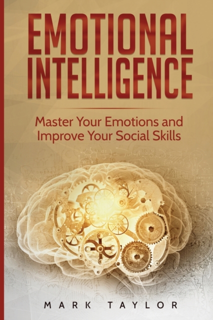 Emotional Intelligence : Master Your Emotions and Improve Your Social Skills, Paperback / softback Book