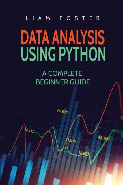 Data Analysis Using Python : A Complete Beginner Guide, Paperback / softback Book