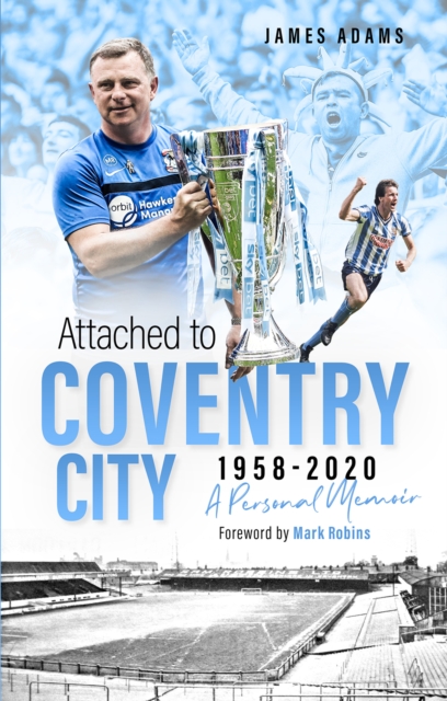 Attached to Coventry City : A Personal Memoir, Hardback Book