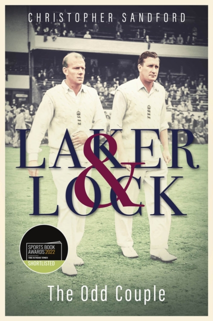 Laker and Lock : The Story of Cricket's 'Spin Twins', Hardback Book